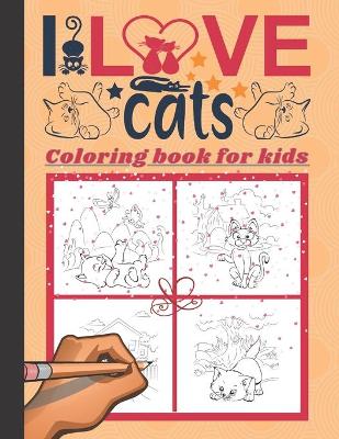 Book cover for I Love Cats Coloring Book For Kids