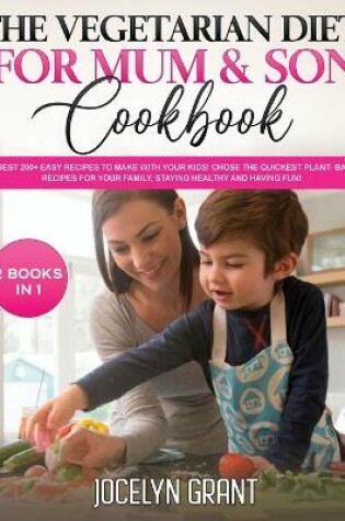 Cover of The Vegetarian Diet for Mum and Son Cookbook