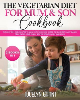 Book cover for The Vegetarian Diet for Mum and Son Cookbook