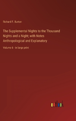 Book cover for The Supplemental Nights to the Thousand Nights and a Night; with Notes Anthropological and Explanatory