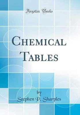 Book cover for Chemical Tables (Classic Reprint)