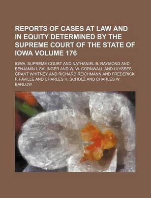 Book cover for Reports of Cases at Law and in Equity Determined by the Supreme Court of the State of Iowa Volume 176