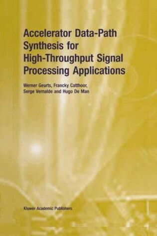 Cover of Accelerator Data-Path Synthesis for High-Throughput Signal Processing Applications