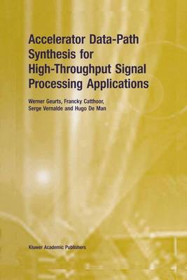 Book cover for Accelerator Data-Path Synthesis for High-Throughput Signal Processing Applications