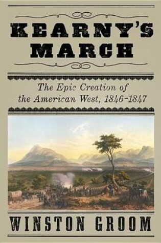 Cover of Kearny's March: The Epic Creation of the American West, 1846-1847