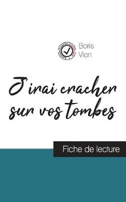 Book cover for J'irai cracher sur vos tombes de Boris Vian (fiche de lecture et analyse complete de l'oeuvre)