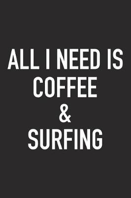 Book cover for All I Need Is Coffee and Surfing