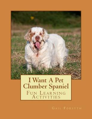 Book cover for I Want A Pet Clumber Spaniel