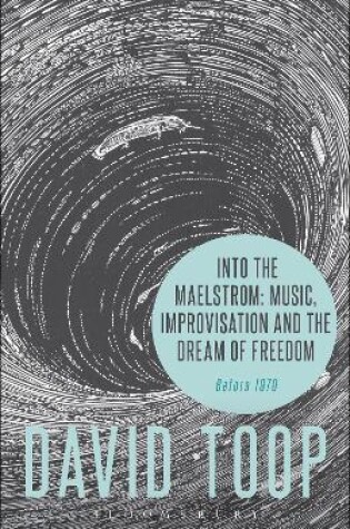 Cover of Into the Maelstrom: Music, Improvisation and the Dream of Freedom