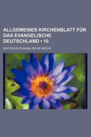 Cover of Allgemeines Kirchenblatt Fur Das Evangelische Deutschland (10)