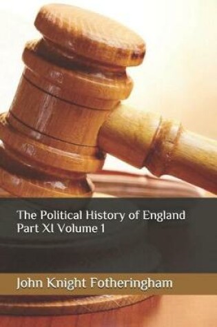 Cover of The Political History of England Part XI Volume 1