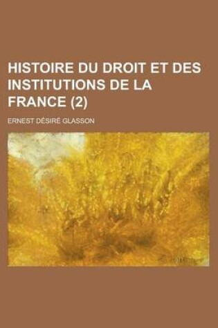 Cover of Histoire Du Droit Et Des Institutions de La France (2)