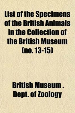 Cover of List of the Specimens of the British Animals in the Collection of the British Museum (No. 13-15)