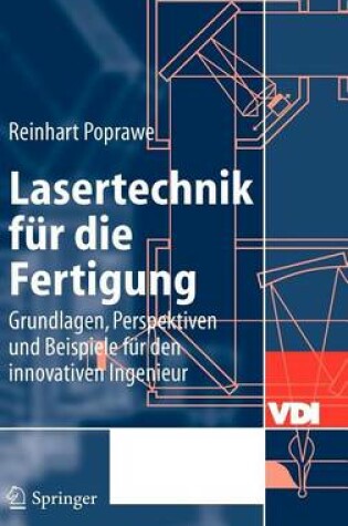 Cover of Lasertechnik Fur Die Fertigung: Grundlagen, Perspektiven Und Beispiele Fur Den Innovativen Ingenieur