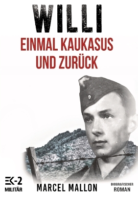 Book cover for Willi - Einmal Kaukasus und zurück (Ostfront und Kriegsgefangenschaft)