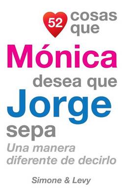 Cover of 52 Cosas Que Mónica Desea Que Jorge Sepa