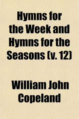 Cover of Hymns for the Week and Hymns for the Seasons Volume 12