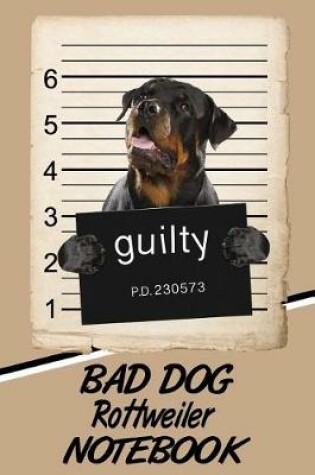 Cover of Bad Dog Rottweiler Notebook