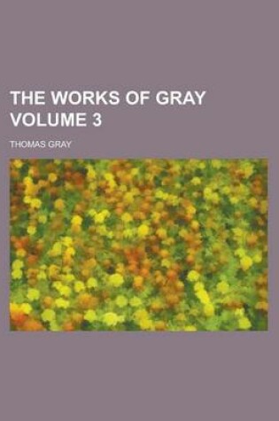 Cover of The Works of Gray Volume 3