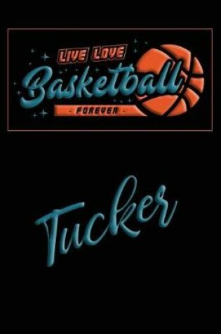 Cover of Live Love Basketball Forever Tucker