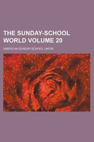 Cover of The Sunday-School World Volume 20