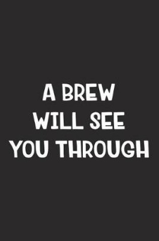 Cover of A Brew Will See You Through