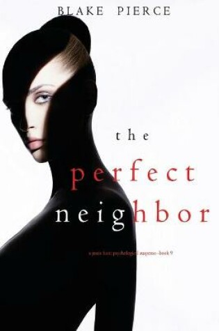 Cover of The Perfect Neighbor (A Jessie Hunt Psychological Suspense-Book Nine)