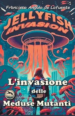 Cover of L'invasione Delle Meduse Mutanti