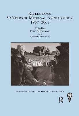 Cover of Reflections: 50 Years of Medieval Archaeology, 1957-2007: No. 30