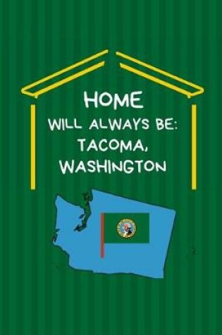 Cover of Home Will Always Be Tacoma, Washington