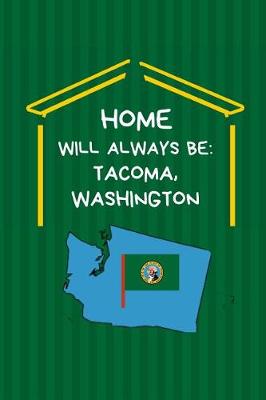 Book cover for Home Will Always Be Tacoma, Washington