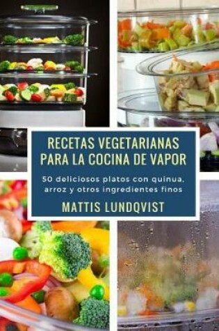 Cover of Recetas Vegetarianas Para La Cocina de Vapor