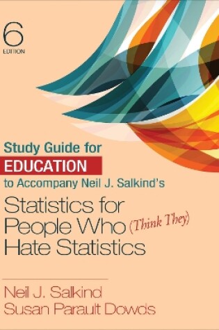 Cover of Study Guide for Education to Accompany Neil J. Salkind′s Statistics for People Who (Think They) Hate Statistics