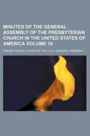 Cover of Minutes of the General Assembly of the Presbyterian Church in the United States of America Volume 16