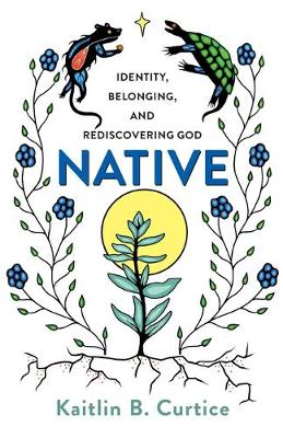 Native by Kaitlin B. Curtice
