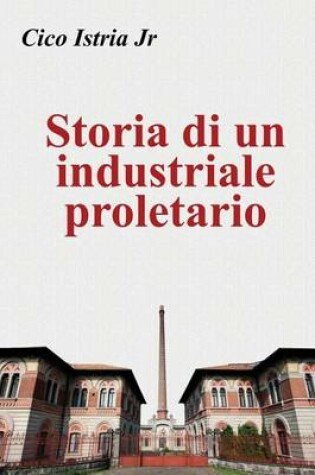Cover of Storia di un industriale proletario