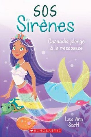 Cover of SOS Sirènes: N° 4 - Cascadia Plonge À La Rescousse