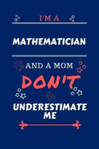 Cover of I'm A Mathematician And A Mom Don't Underestimate Me