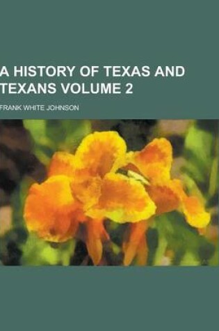 Cover of A History of Texas and Texans Volume 2