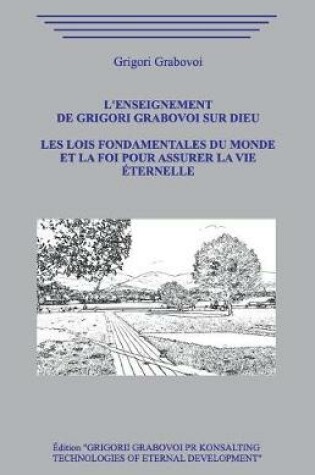 Cover of L'enseignement de Grigori Grabovoi sur Dieu. Les Lois Fondamentales du Monde et la Foi pour assurer la Vie  ternelle.