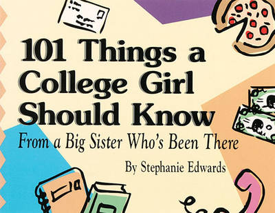 Book cover for 101 Things a College Girl Should Know, from a Big Sister Who's Been There