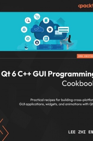 Cover of Qt 6 C++ GUI Programming Cookbook