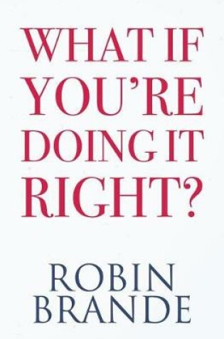 Cover of What If You're Doing It Right?