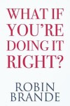 Book cover for What If You're Doing It Right?