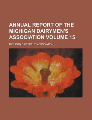 Book cover for Annual Report of the Michigan Dairymen's Association Volume 15