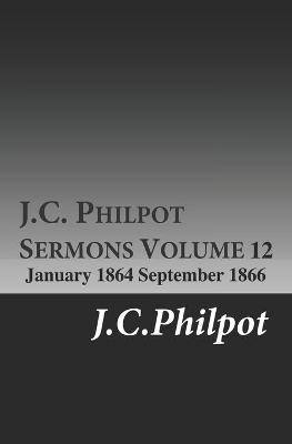 Cover of J.C. Philpot Sermons, Volume 12