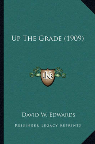 Cover of Up the Grade (1909) Up the Grade (1909)