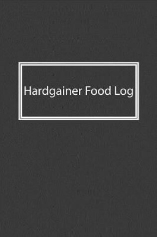 Cover of Hardgainer Food Log