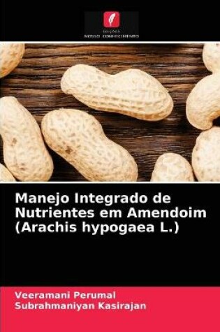 Cover of Manejo Integrado de Nutrientes em Amendoim (Arachis hypogaea L.)