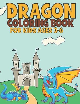 Book cover for Dragon Coloring Book For Kids Ages 3-6